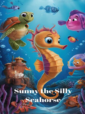 cover image of Sunny the Silly Seahorse